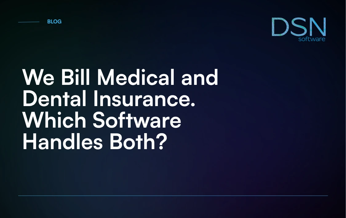 We_Bill_Medical_and_Dental_Insurance__Which_Software_Handles_Both