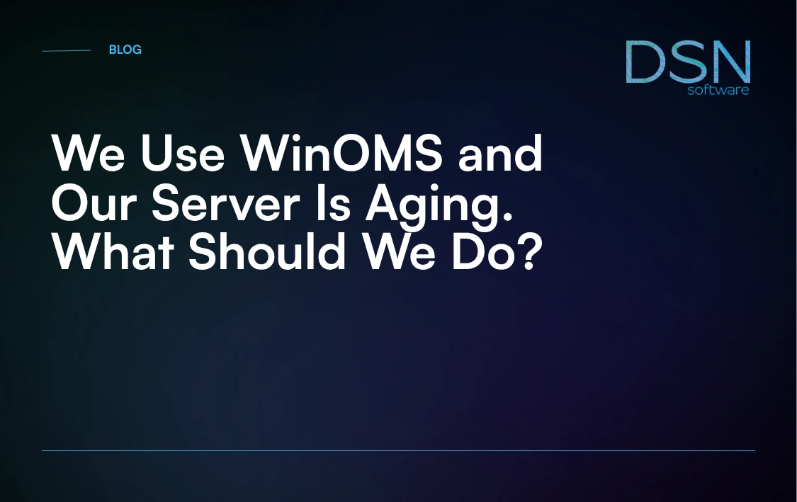 We_Use_WinOMS_and_Our_Server_Is_Aging__What_Should_We_Do