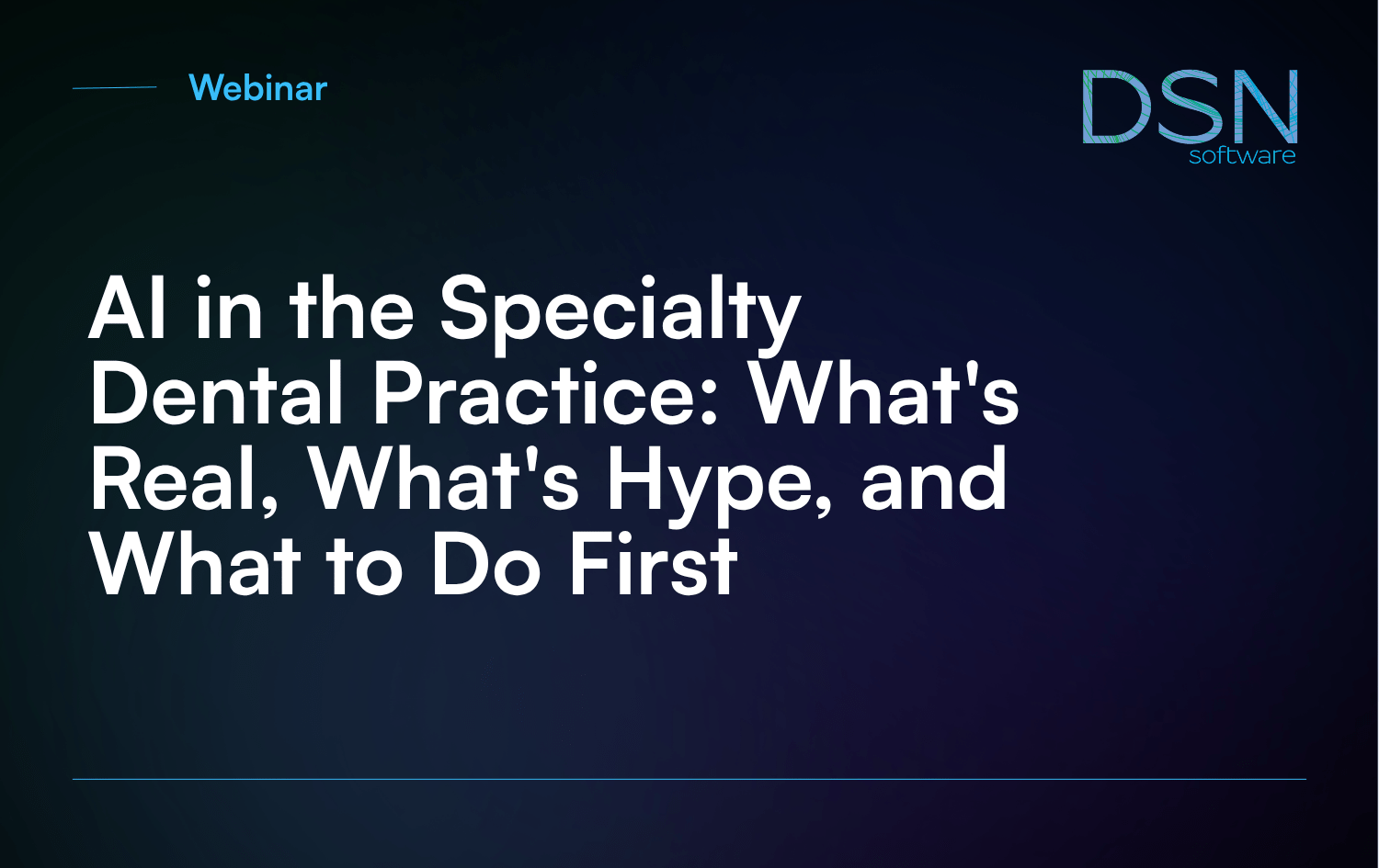 AI in the Specialty Dental Practice: What's Real, What's Hype, and What to Do First