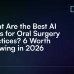 What_Are_the_Best_AI_Tools_for_Oral_Surgery_Practices__6_Worth_Knowing_in_2026