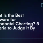 What_Is_the_Best_Software_for_Periodontal_Charting__5_Criteria_to_Judge_It_By