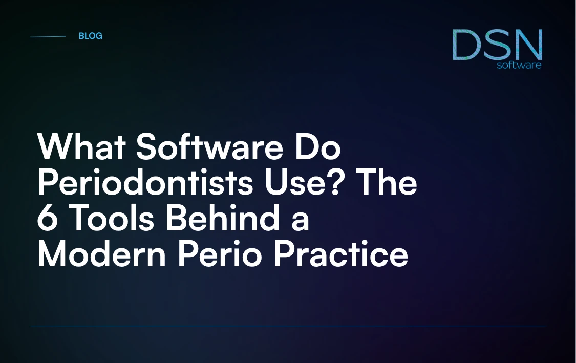 What_Software_Do_Periodontists_Use__The_6_Tools_Behind_a_Modern_Perio_Practice