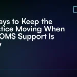 5_Ways_to_Keep_the_Practice_Moving_When_WinOMS_Support_Is_Slow