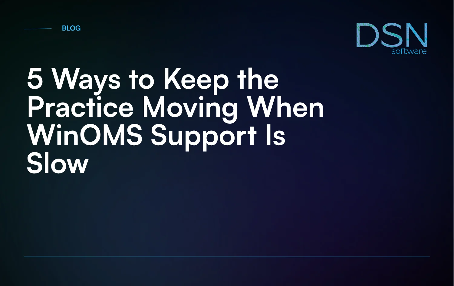 5_Ways_to_Keep_the_Practice_Moving_When_WinOMS_Support_Is_Slow