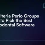 6_Criteria_Perio_Groups_Use_to_Pick_the_Best_Periodontal_Software