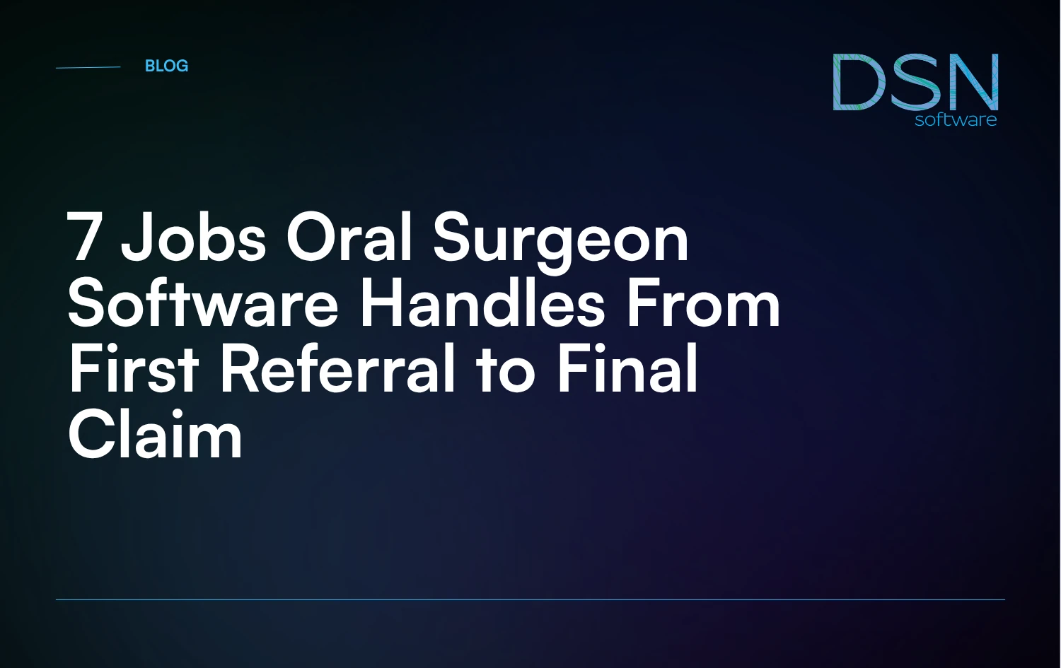 7 Jobs Oral Surgeon Software Handles From First Referral to Final Claim