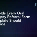 7_Fields_Every_Oral_Surgery_Referral_Form_Template_Should_Include