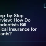 A Step-by-Step Overview_ How Do Periodontists Bill Medical Insurance for Implants