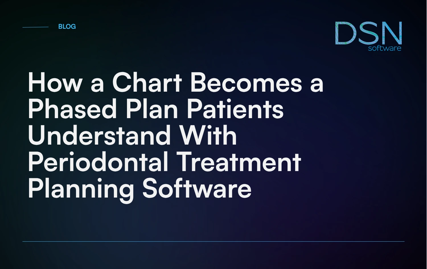 How a Chart Becomes a Phased Plan Patients Understand With Periodontal Treatment Planning Software
