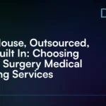 In-House, Outsourced, or Built In_ Choosing Oral Surgery Medical Billing Services