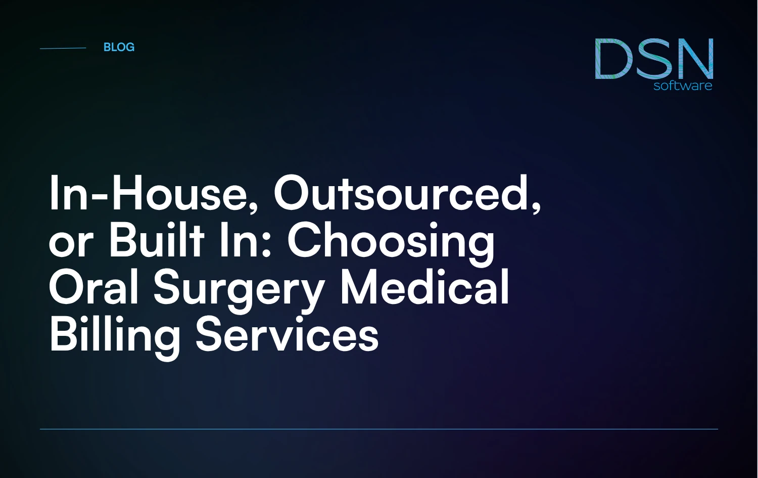 In-House, Outsourced, or Built In_ Choosing Oral Surgery Medical Billing Services