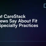 what carestack reviews say about fit for specialty practices
