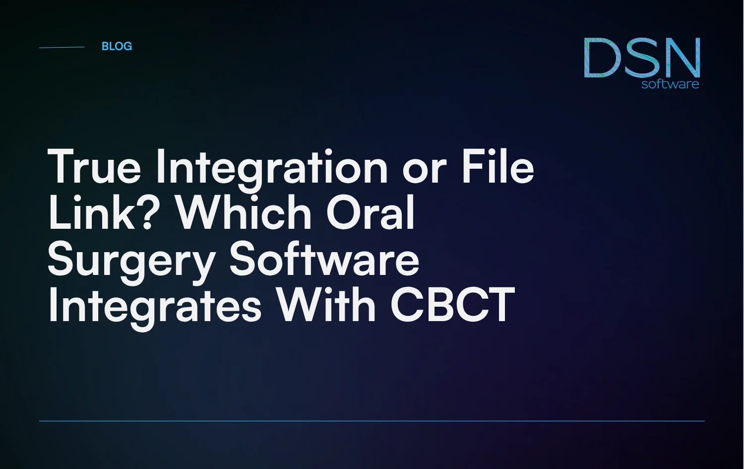 True_Integration_or_File_Link__Which_Oral_Surgery_Software_Integrates_With_CBCT