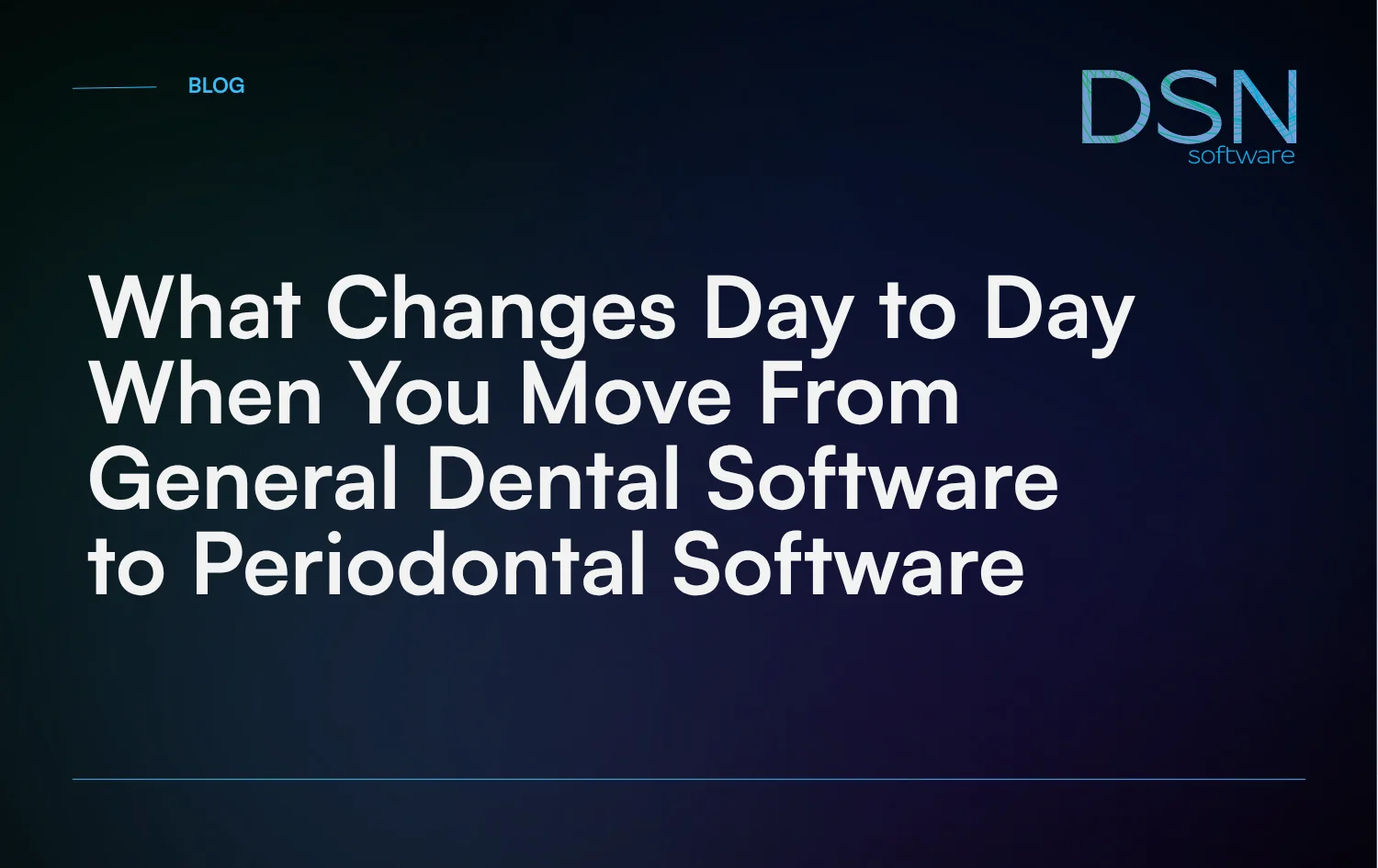 What_Changes_Day_to_Day_When_You_Move_From_General_Dental_Software_to_Periodontal_Software