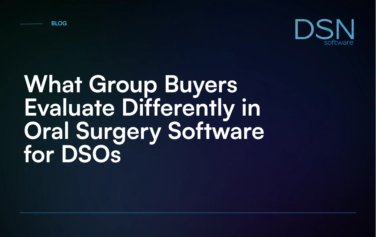 What_Group_Buyers_Evaluate_Differently_in_Oral_Surgery_Software_for_DSOs